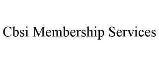 CBSI MEMBERSHIP SERVICES