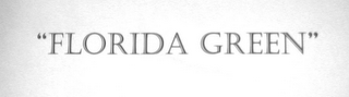 "FLORIDA GREEN"