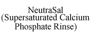 NEUTRASAL (SUPERSATURATED CALCIUM PHOSPHATE RINSE)