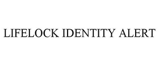 LIFELOCK IDENTITY ALERT