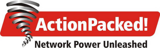 ACTIONPACKED! NETWORK POWER UNLEASHED