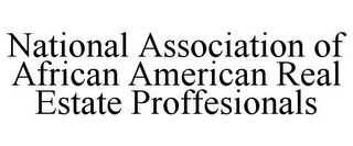 NATIONAL ASSOCIATION OF AFRICAN AMERICAN REAL ESTATE PROFFESIONALS