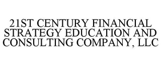 21ST CENTURY FINANCIAL STRATEGY EDUCATION AND CONSULTING COMPANY, LLC