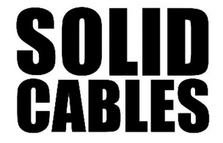 SOLID CABLES