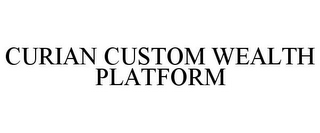 CURIAN CUSTOM WEALTH PLATFORM