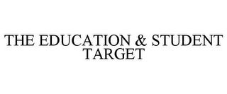 THE EDUCATION & STUDENT TARGET