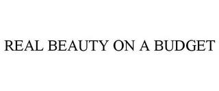 REAL BEAUTY ON A BUDGET