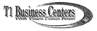 T1 BUSINESS CENTERS WITH VISION COMES POWER
