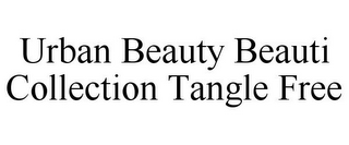 URBAN BEAUTY BEAUTI COLLECTION TANGLE FREE