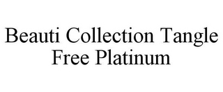 BEAUTI COLLECTION TANGLE FREE PLATINUM