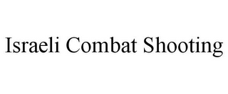ISRAELI COMBAT SHOOTING
