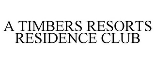 A TIMBERS RESORTS RESIDENCE CLUB