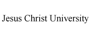 JESUS CHRIST UNIVERSITY