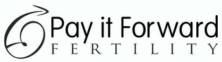 PAY IT FORWARD FERTILITY