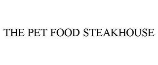 THE PET FOOD STEAKHOUSE