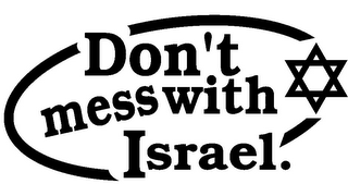 DON'T MESS WITH ISRAEL.