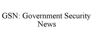 GSN: GOVERNMENT SECURITY NEWS