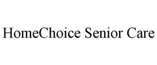 HOMECHOICE SENIOR CARE