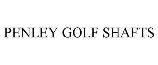 PENLEY GOLF SHAFTS