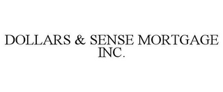 DOLLARS & SENSE MORTGAGE INC.
