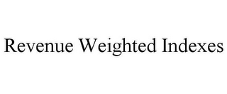 REVENUE WEIGHTED INDEXES