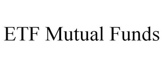 ETF MUTUAL FUNDS