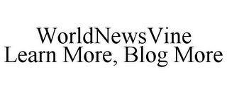 WORLDNEWSVINE LEARN MORE, BLOG MORE