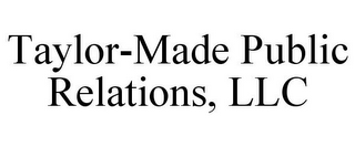 TAYLOR-MADE PUBLIC RELATIONS, LLC