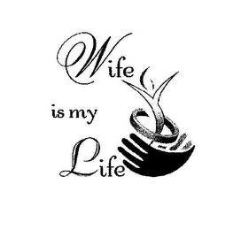 WIFE IS MY LIFE
