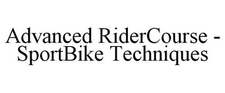 ADVANCED RIDERCOURSE - SPORTBIKE TECHNIQUES