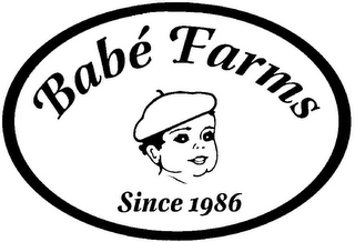 BABÉ FARMS SINCE 1986