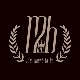 M2B ENT IT'S MEANT TO BE