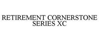 RETIREMENT CORNERSTONE SERIES XC