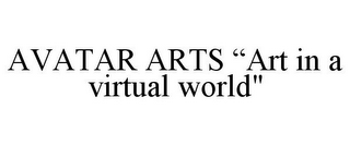 AVATAR ARTS "ART IN A VIRTUAL WORLD"