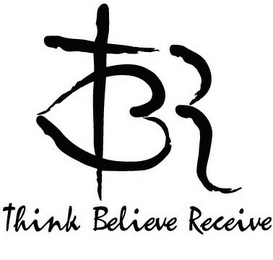 TBR THINK BELIEVE RECEIVE