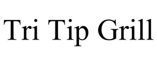 TRI TIP GRILL