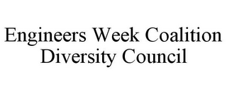 ENGINEERS WEEK COALITION DIVERSITY COUNCIL