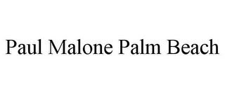 PAUL MALONE PALM BEACH