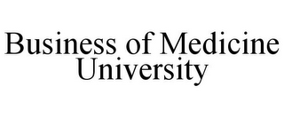 BUSINESS OF MEDICINE UNIVERSITY