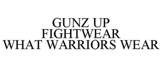 GUNZ UP FIGHTWEAR WHAT WARRIORS WEAR