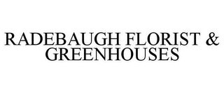 RADEBAUGH FLORIST & GREENHOUSES