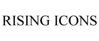 RISING ICONS