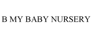 B MY BABY NURSERY