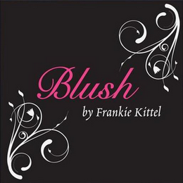 BLUSH BY FRANKIE KITTEL