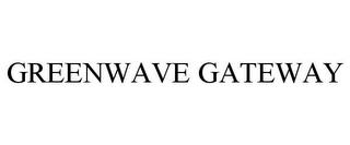 GREENWAVE GATEWAY