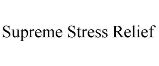 SUPREME STRESS RELIEF