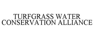 TURFGRASS WATER CONSERVATION ALLIANCE