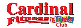 CARDINAL FITNESS KIDS CLUB