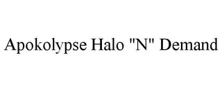 APOKOLYPSE HALO "N" DEMAND