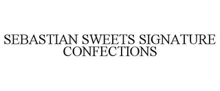 SEBASTIAN SWEETS SIGNATURE CONFECTIONS